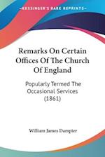 Remarks On Certain Offices Of The Church Of England