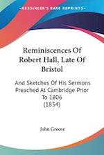Reminiscences Of Robert Hall, Late Of Bristol