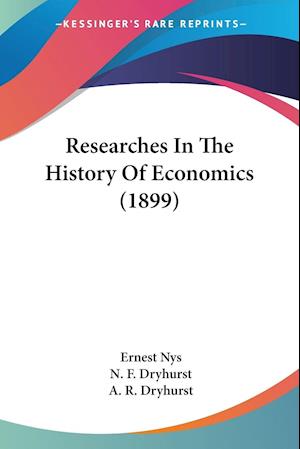 Researches In The History Of Economics (1899)