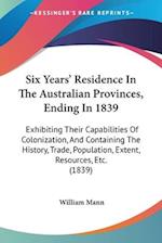 Six Years' Residence In The Australian Provinces, Ending In 1839