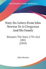 Sixty-Six Letters From John Newton To A Clergyman And His Family