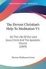 The Devout Christian's Help To Meditation V1