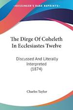 The Dirge Of Coheleth In Ecclesiastes Twelve