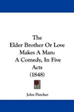The Elder Brother Or Love Makes A Man