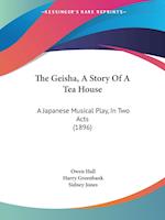 The Geisha, A Story Of A Tea House