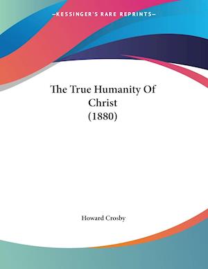 The True Humanity Of Christ (1880)