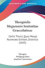 Theognidis Megarensis Sententiae Graecolatinae
