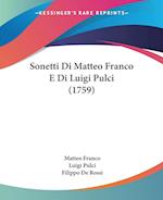 Sonetti Di Matteo Franco E Di Luigi Pulci (1759)