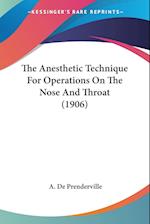 The Anesthetic Technique For Operations On The Nose And Throat (1906)