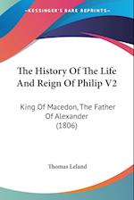 The History Of The Life And Reign Of Philip V2
