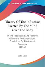 Theory Of The Influence Exerted By The Mind Over The Body