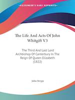 The Life And Acts Of John Whitgift V3