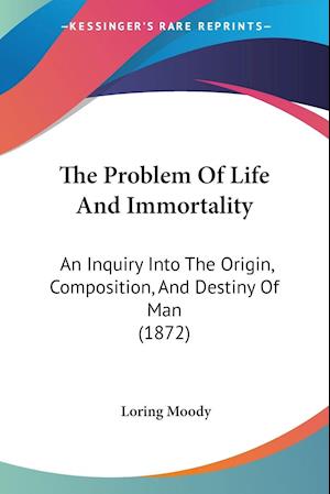 The Problem Of Life And Immortality