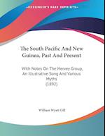 The South Pacific And New Guinea, Past And Present