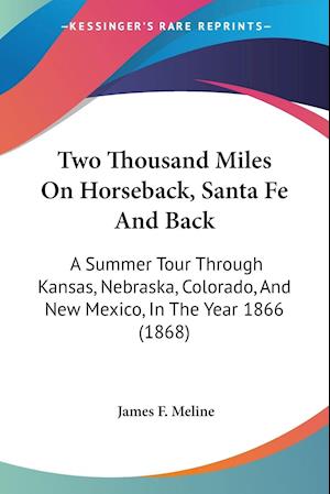 Two Thousand Miles On Horseback, Santa Fe And Back
