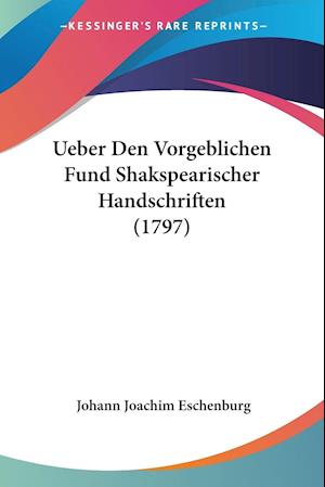 Ueber Den Vorgeblichen Fund Shakspearischer Handschriften (1797)