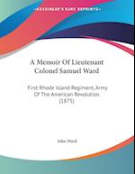 A Memoir Of Lieutenant Colonel Samuel Ward