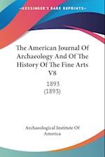 The American Journal Of Archaeology And Of The History Of The Fine Arts V8