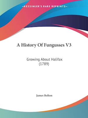 A History Of Fungusses V3
