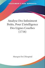 Analyse Des Infiniment Petits, Pour L'intelligence Des Lignes Courbes (1716)