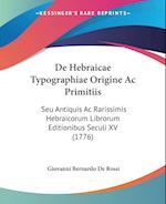 De Hebraicae Typographiae Origine Ac Primitiis