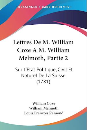 Lettres De M. William Coxe A M. William Melmoth, Partie 2