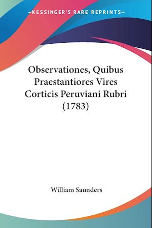 Observationes, Quibus Praestantiores Vires Corticis Peruviani Rubri (1783)