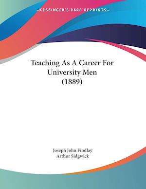 Teaching As A Career For University Men (1889)