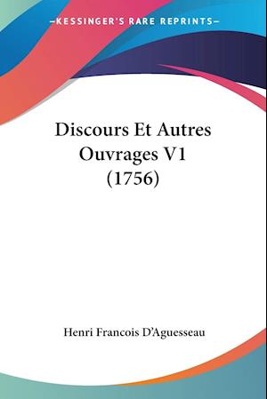 Discours Et Autres Ouvrages V1 (1756)