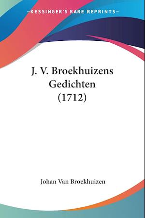 J. V. Broekhuizens Gedichten (1712)