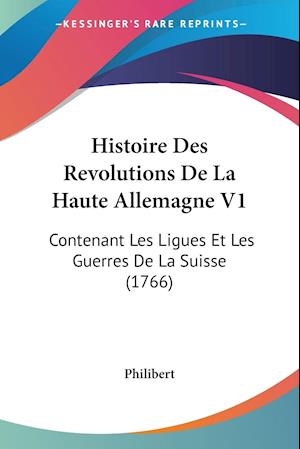 Histoire Des Revolutions De La Haute Allemagne V1