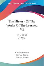 The History Of The Works Of The Learned V2
