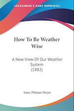 How To Be Weather Wise