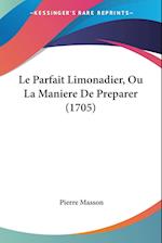 Le Parfait Limonadier, Ou La Maniere De Preparer (1705)