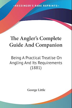 The Angler's Complete Guide And Companion
