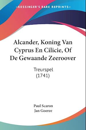 Alcander, Koning Van Cyprus En Cilicie, Of De Gewaande Zeeroover