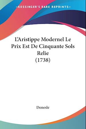 L'Aristippe Modernel Le Prix Est De Cinquante Sols Relie (1738)