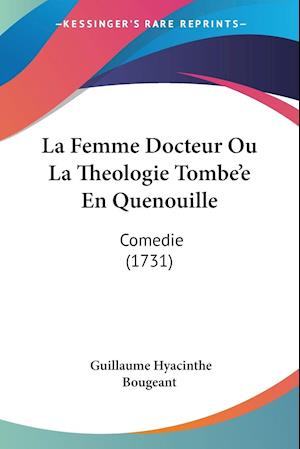La Femme Docteur Ou La Theologie Tombe'e En Quenouille