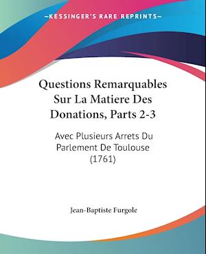 Questions Remarquables Sur La Matiere Des Donations, Parts 2-3