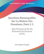 Questions Remarquables Sur La Matiere Des Donations, Parts 2-3