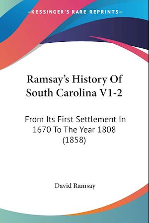 Ramsay's History Of South Carolina V1-2