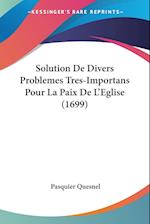 Solution De Divers Problemes Tres-Importans Pour La Paix De L'Eglise (1699)