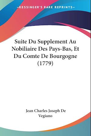 Suite Du Supplement Au Nobiliaire Des Pays-Bas, Et Du Comte De Bourgogne (1779)