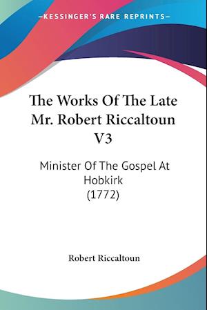 The Works Of The Late Mr. Robert Riccaltoun V3