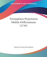 Triumphans Perpetuum Mobile Orffyreanum (1719)