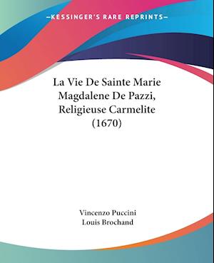 La Vie De Sainte Marie Magdalene De Pazzi, Religieuse Carmelite (1670)