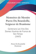 Memoires de Messire Pierre Du Bourdeille, Seigneur de Brantome
