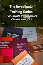 The Investigator Training Series, For Private Investigators 