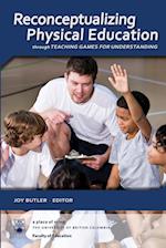 Reconceptualizing Physical Education through Teaching Games for Understanding 