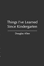 Things I've Learned Since Kindergarten 
